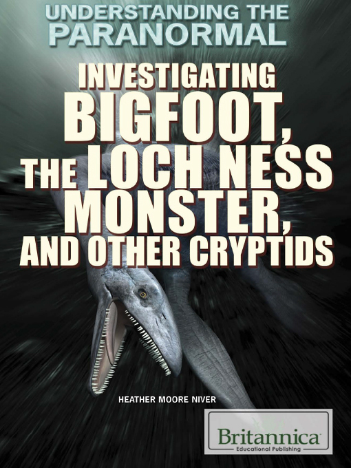 Title details for Investigating Bigfoot, the Loch Ness Monster, and Other Cryptids by Jacob Steinberg - Available